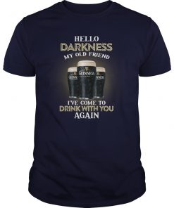 3 guinness beer hello darkness my old friend I’ve come to drink with you again guy shirt