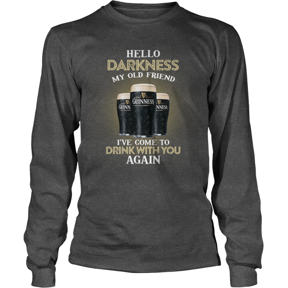 3 guinness beer hello darkness my old friend I’ve come to drink with you again longsleeve tee