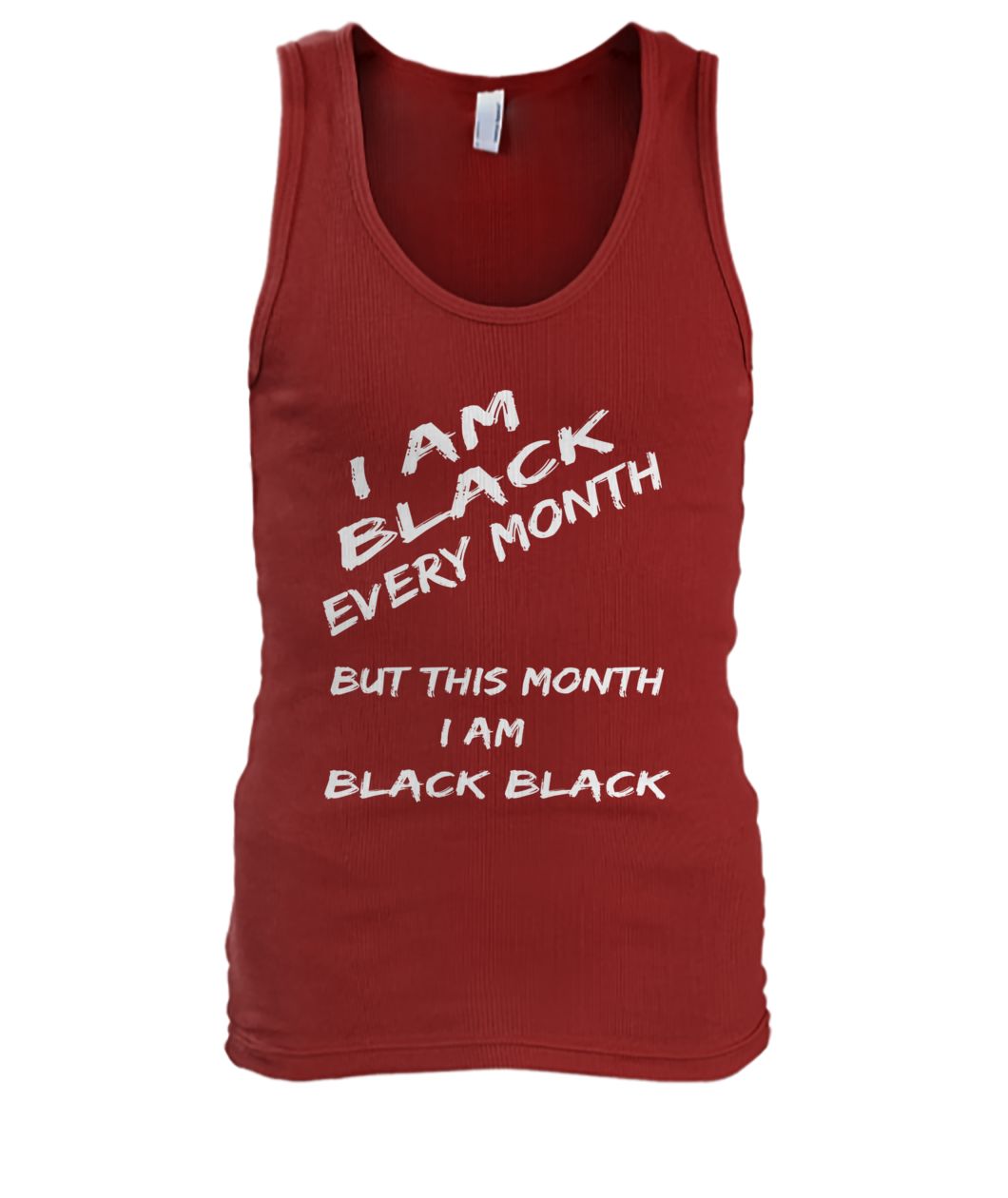Black history month I am black every month but this month I am black black men's tank top