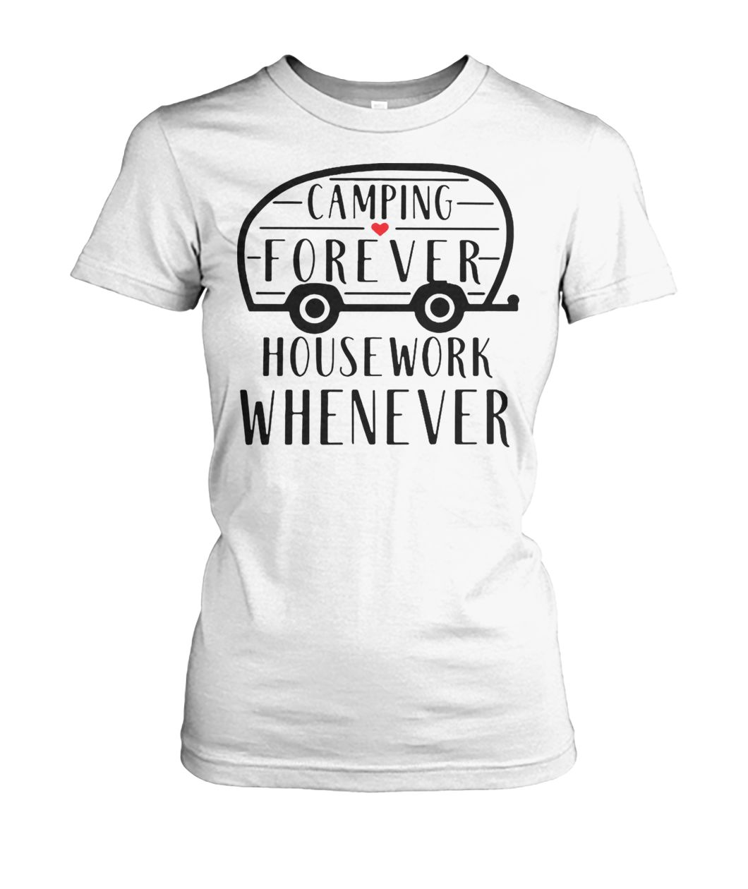 Camping forever housework whenever women's crew tee