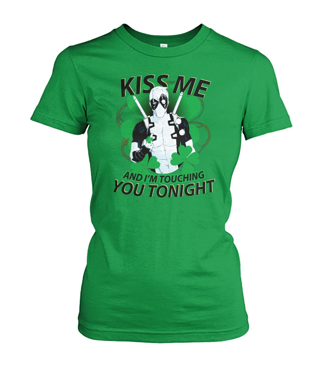 Deadpool kiss me and I'm touching you tonight st patrick's day women's crew tee