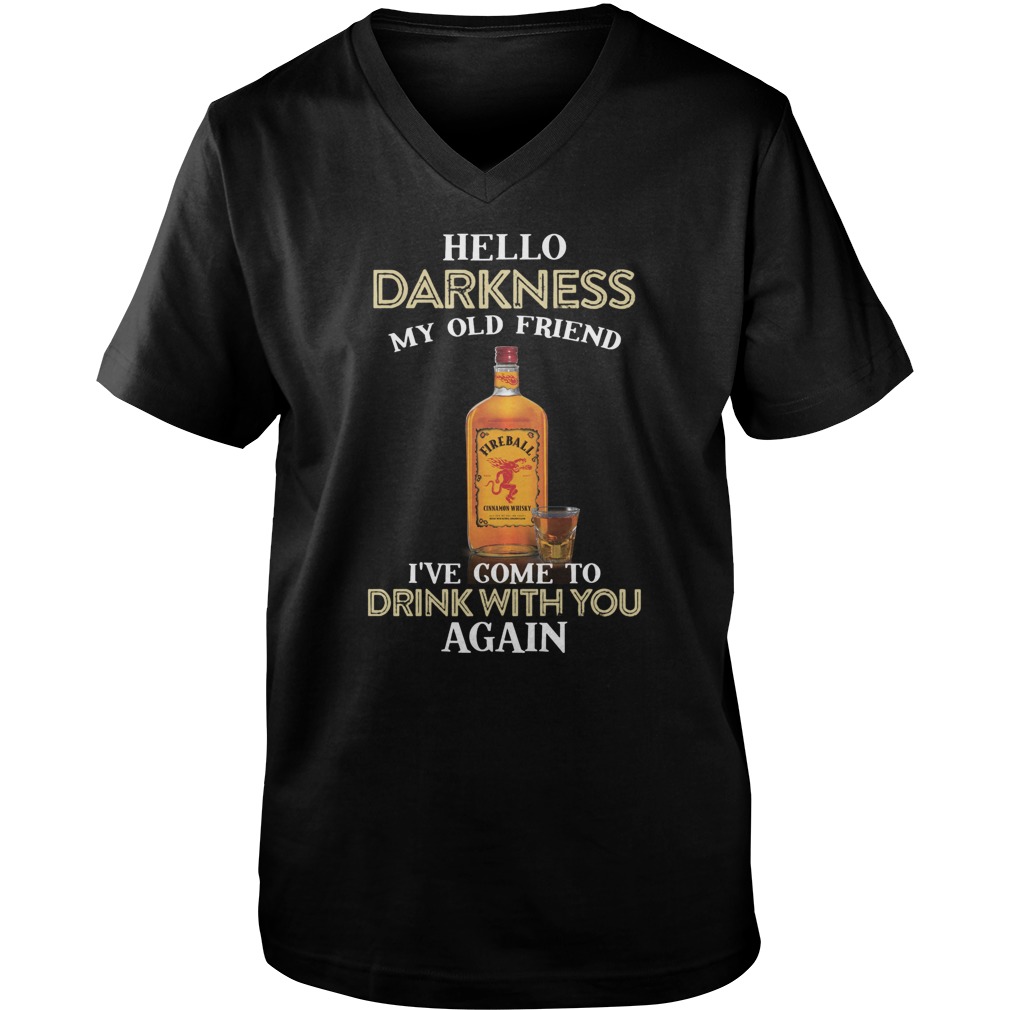 Fireball Whiskey hello darkness my old friend I’ve come to drink with you again guy v-neck