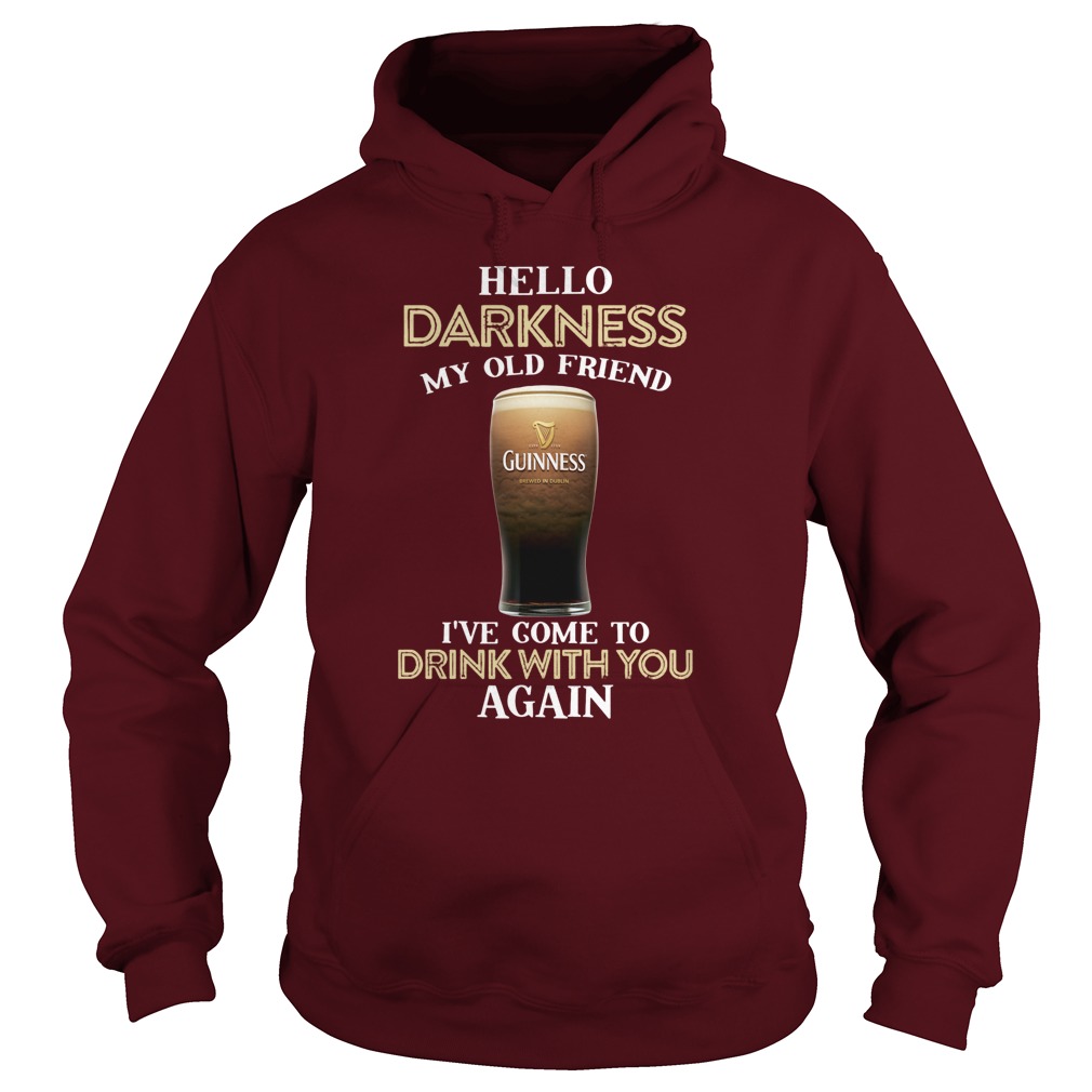 Guinness beer hello darkness my old friend I’ve come to drink with you again hoodie