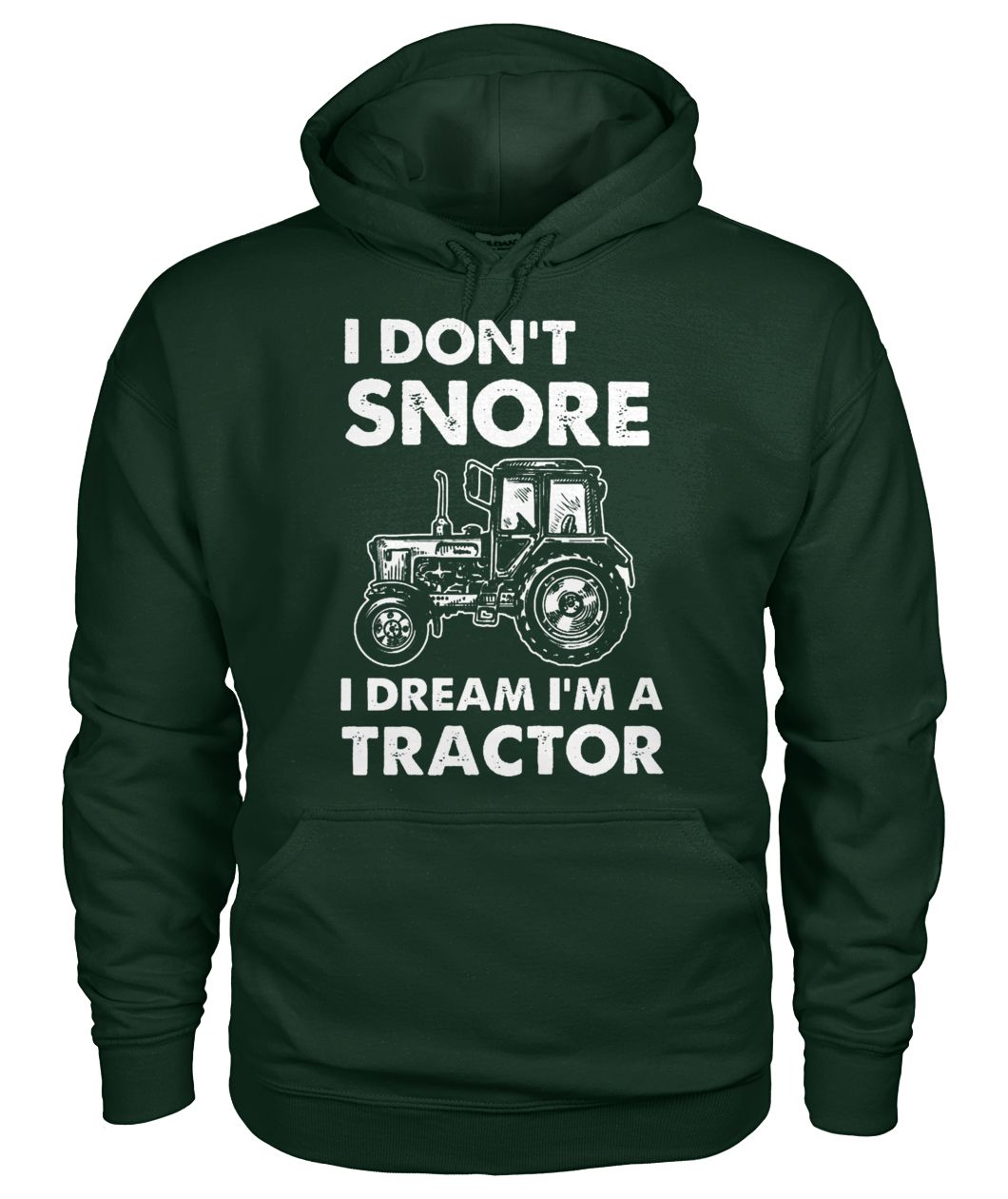 I don't snore I dream I'm a tractor gildan hoodie