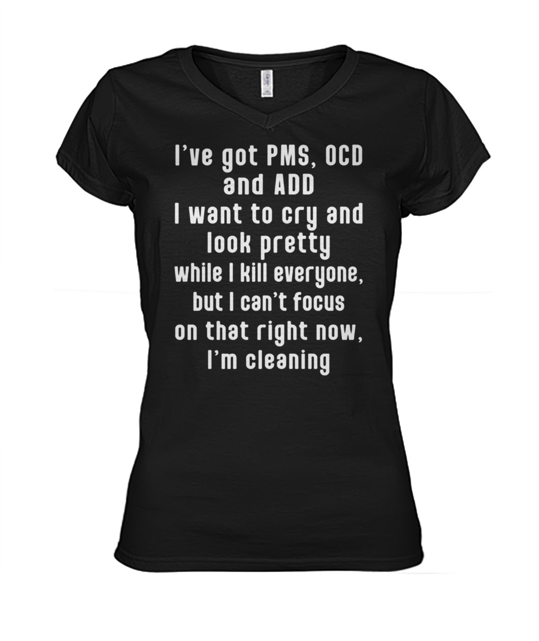I have pms ocd and add I want to cry and look pretty women's v-neck