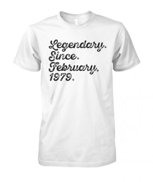Legendary since february 1979 40th birthday unisex cotton tee