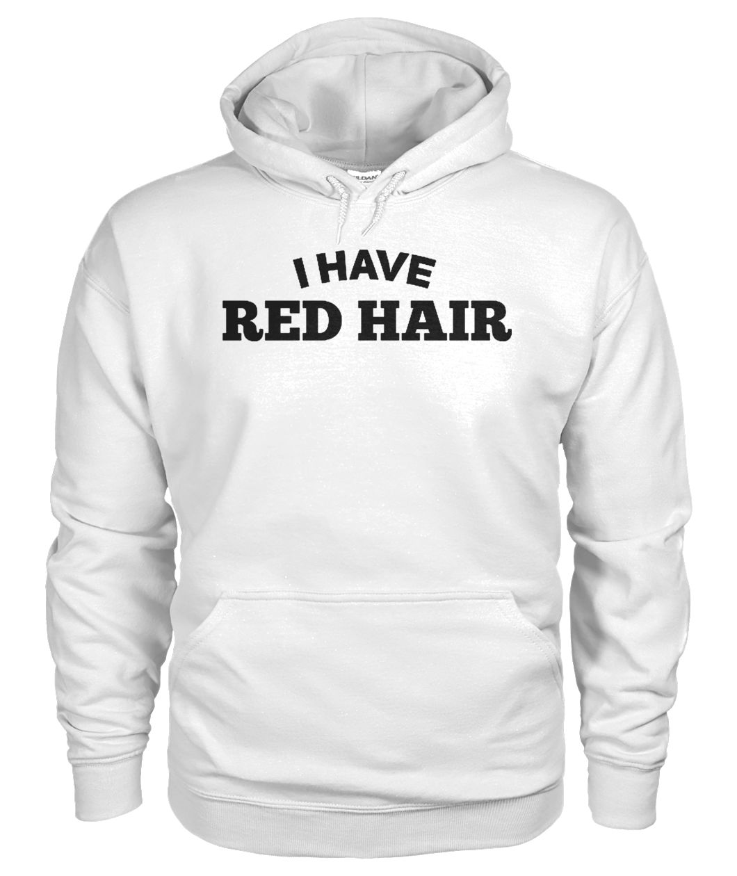 Redhead I have red hair because god knew I needed a warning label gildan hoodie