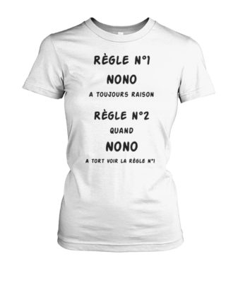 Regle no1 nono a toujours raison women's crew tee