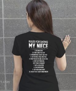 Rules for dating my niece 1 be employed 2 if she cries you cry shirt