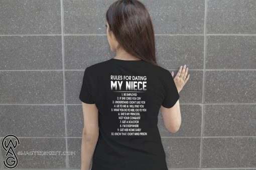 Rules for dating my niece 1 be employed 2 if she cries you cry shirt