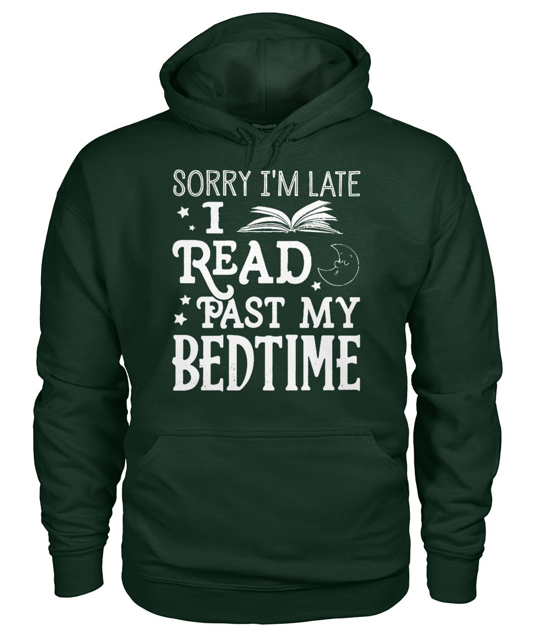 Sorry I'm late I read past my bedtime gildan hoodie