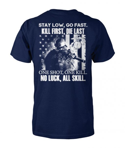 Stay low go fast kill first die last one shot one kill no luck all skill unisex cotton tee