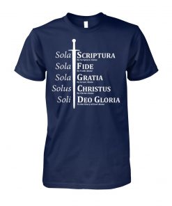 5 solas reformation sola fide sola grata sola scriptura solus christus soli deo gloria unisex cotton tee