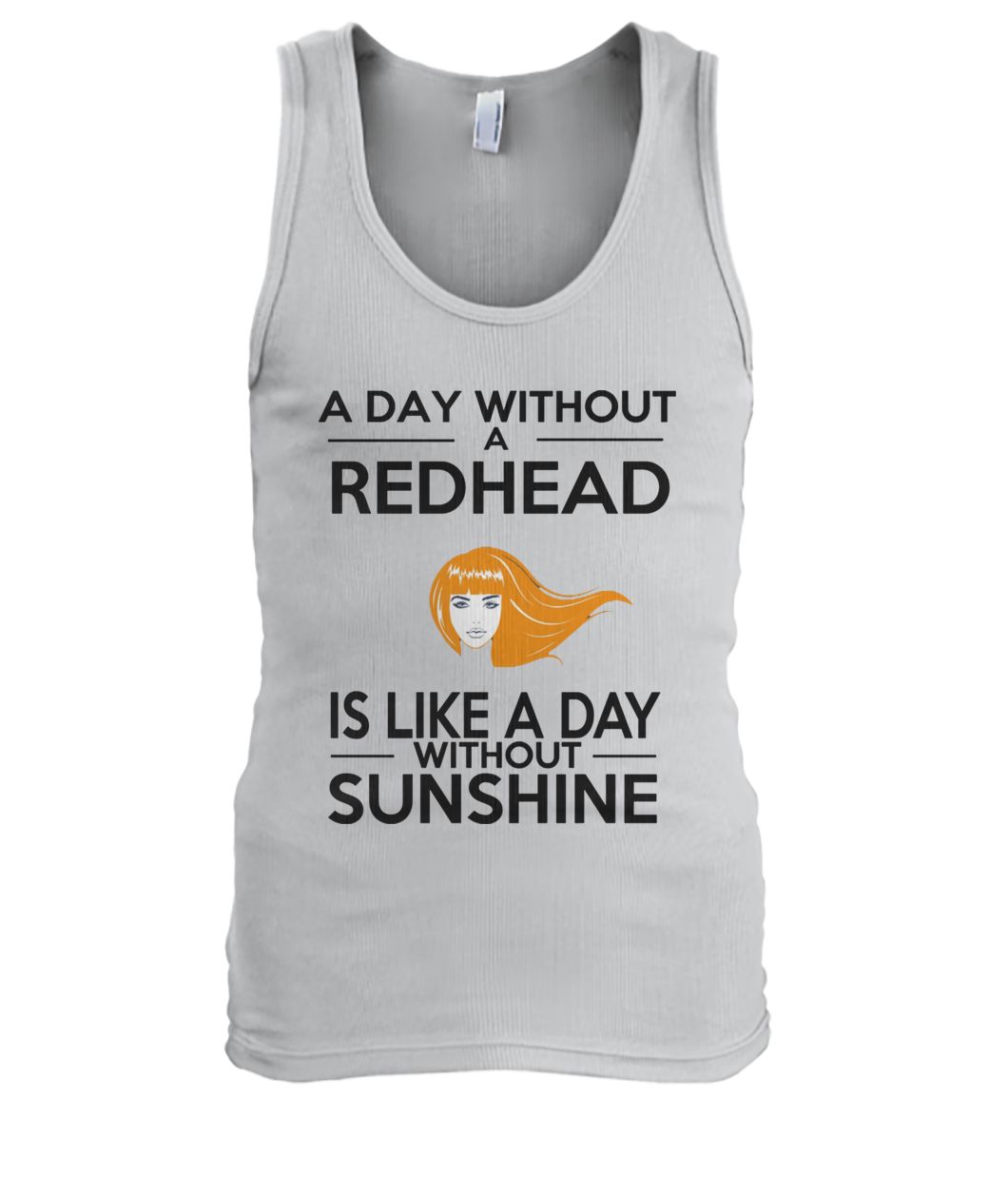 A day without a redhead is like a day without sunshine men's tank top