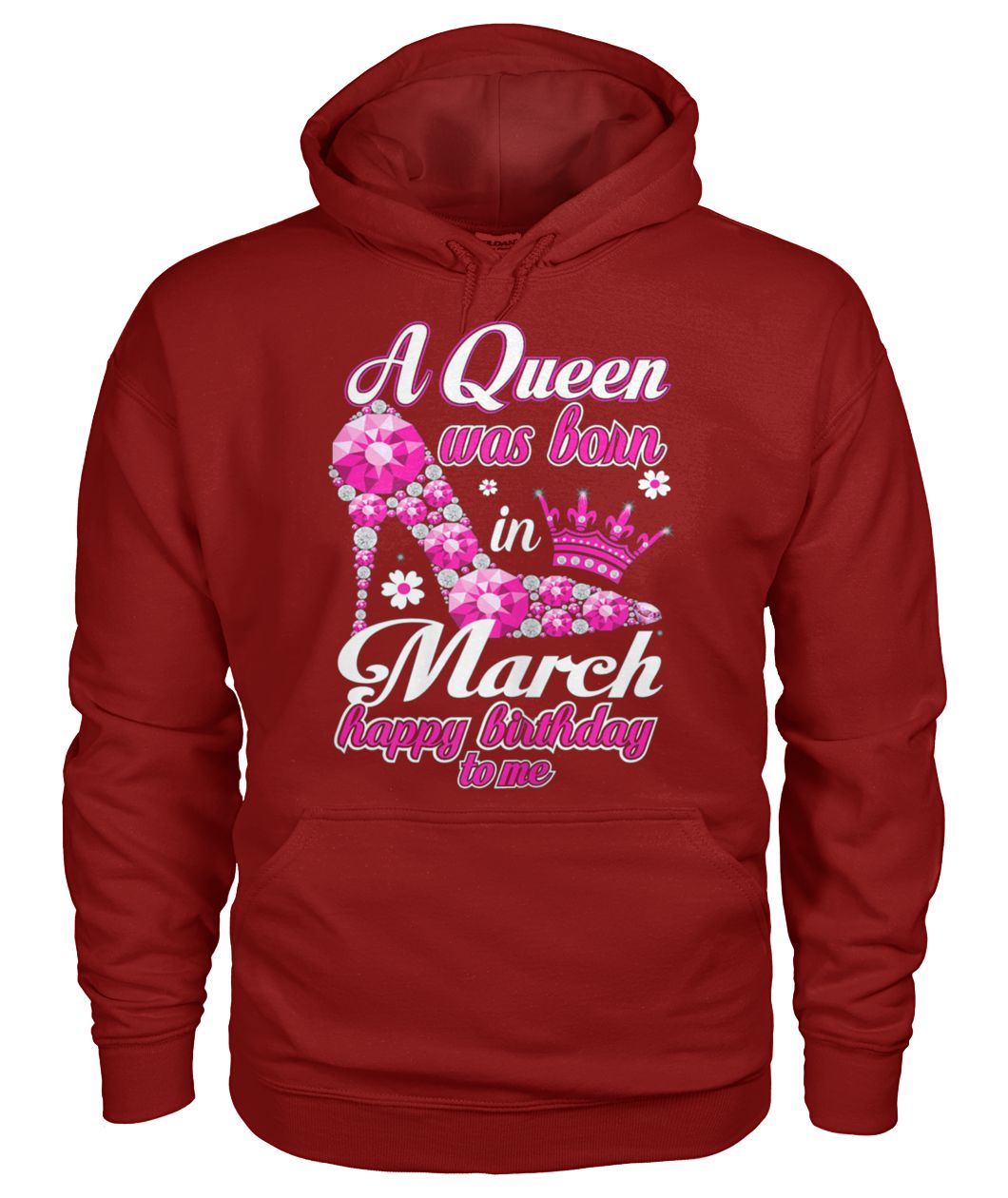 A queen was born in march happy birthday to me gildan hoodie