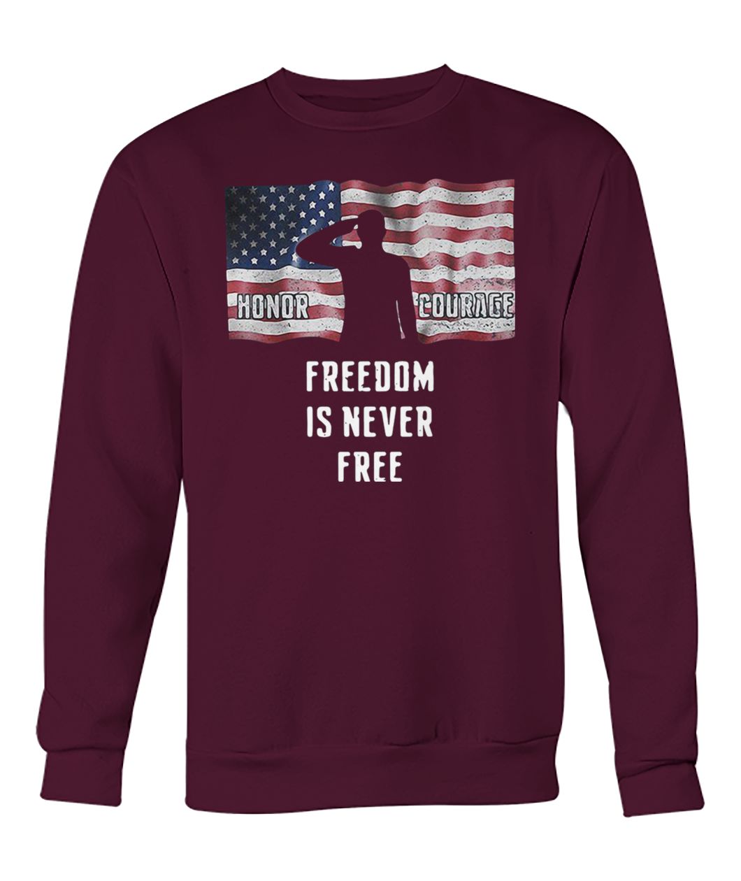 American flag honor courage freedom is never free crew neck sweatshirt