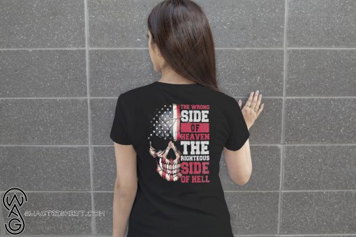 American flag skull the wrong side of heaven the righteous side of hell shirt