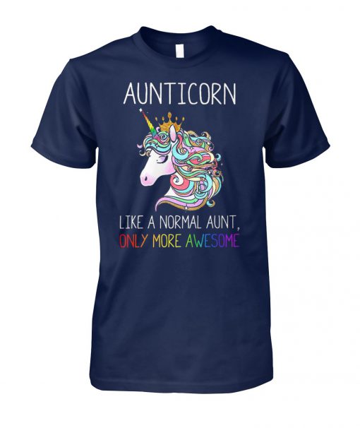 Aunticorn like a normal aunt only more awesome unisex cotton tee