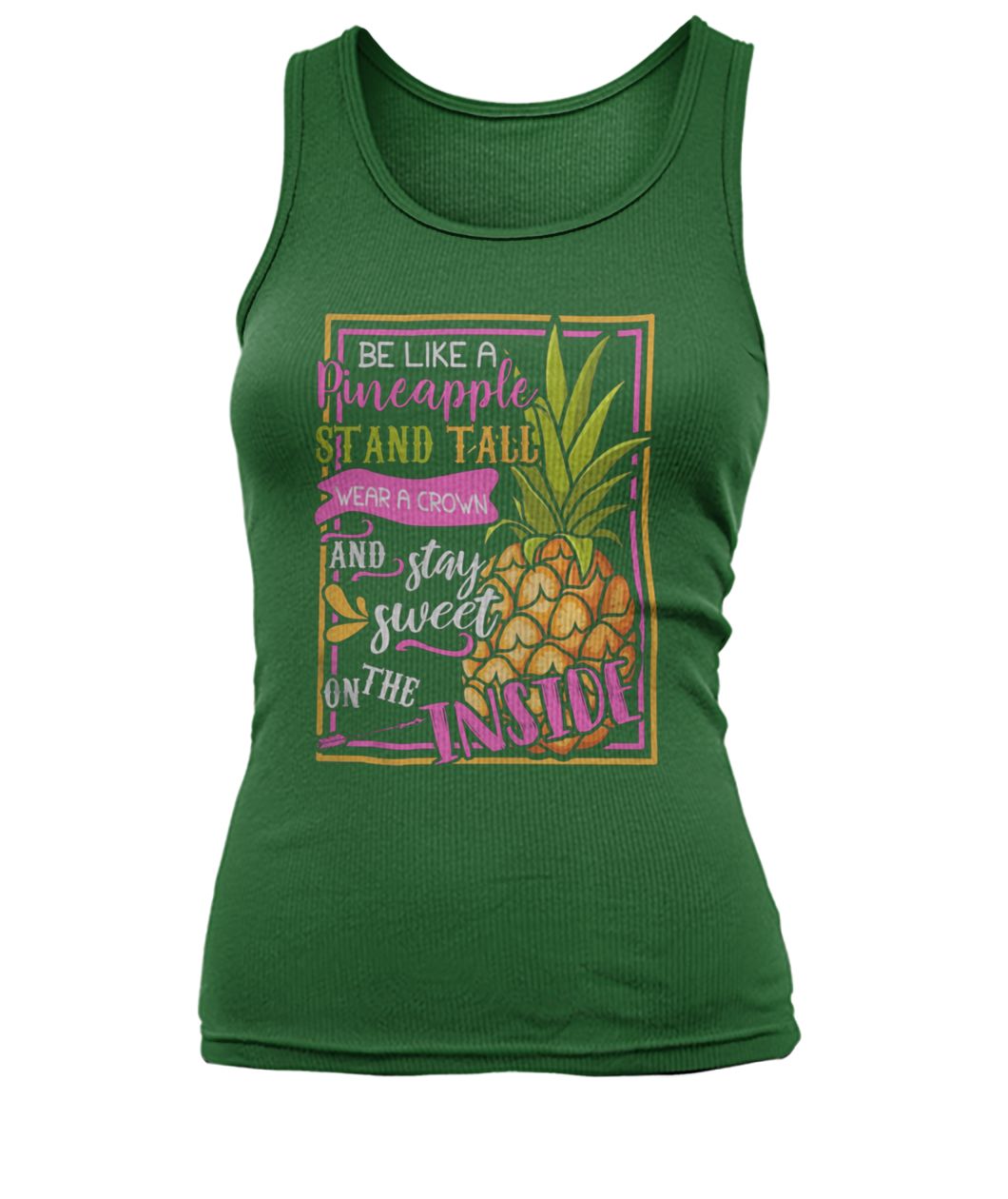 Be like a pineapple stand tall wear a crown women's tank top