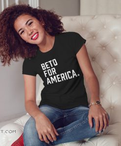 Beto o’rourke beto for america campaign shirt
