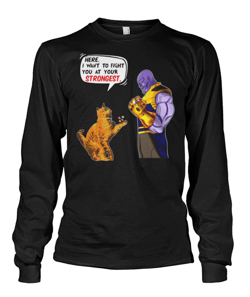 Cat Goose vs Thanos here I want to fight you at your strongest unisex long sleeve