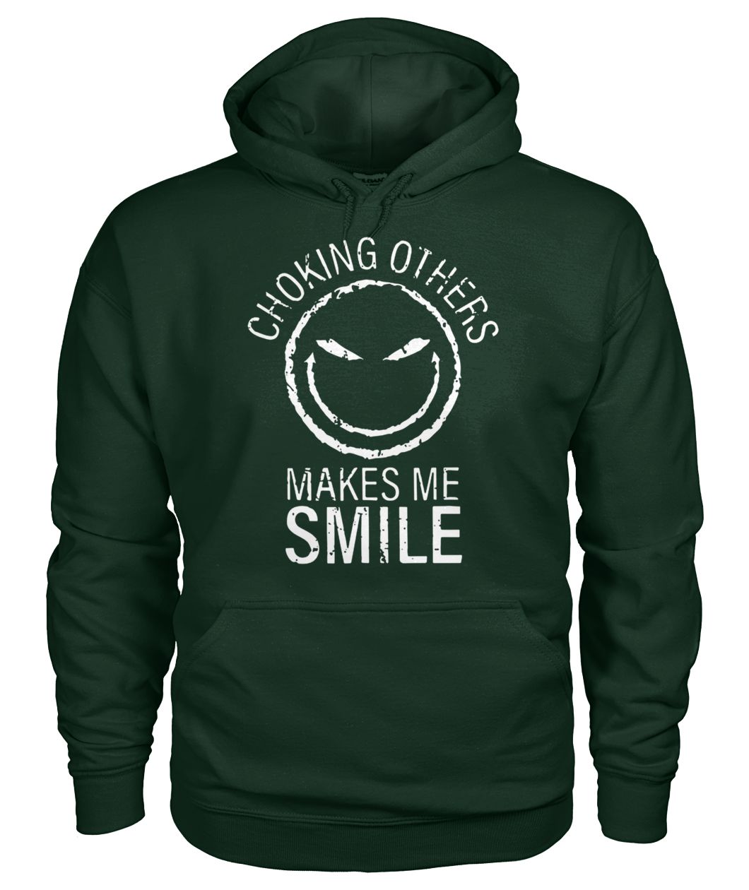 Choking others makes me smile gildan hoodie