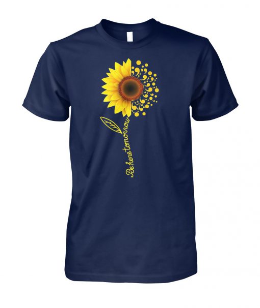 Comma sunflower be here tomorrow unisex cotton tee