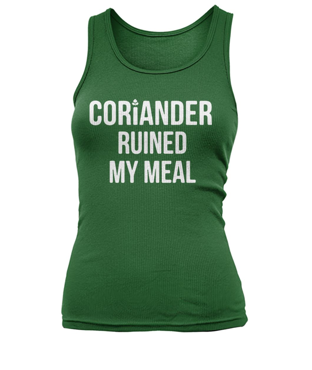Coriander ruined my meal women's tank top