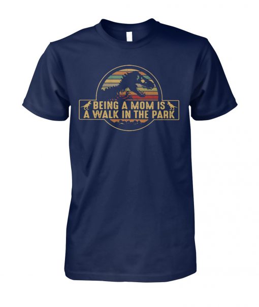 Dinosaurs being a mom is a walk in the park vintage unisex cotton tee