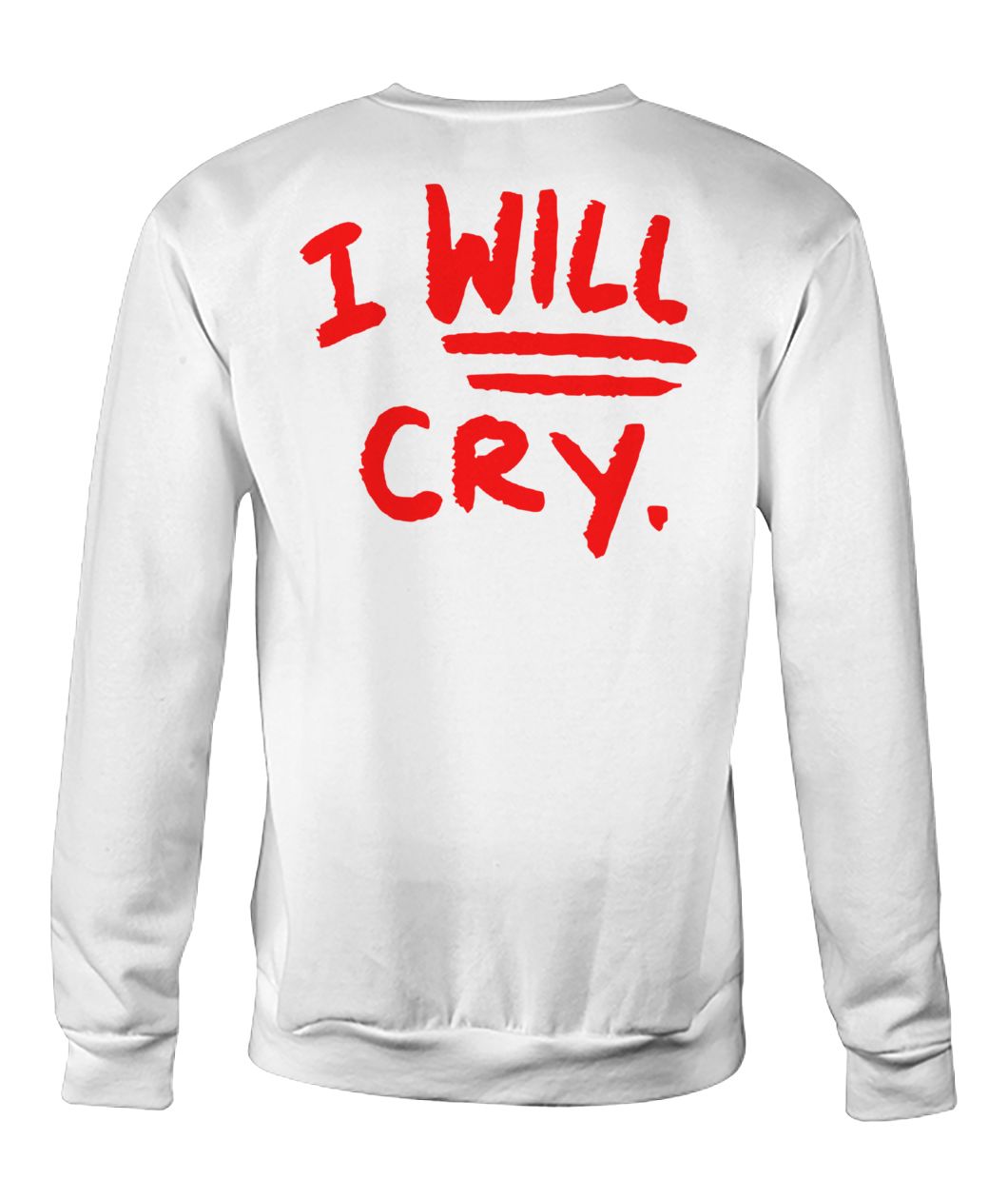 Don't fuck with me I will cry crew neck sweatshirt