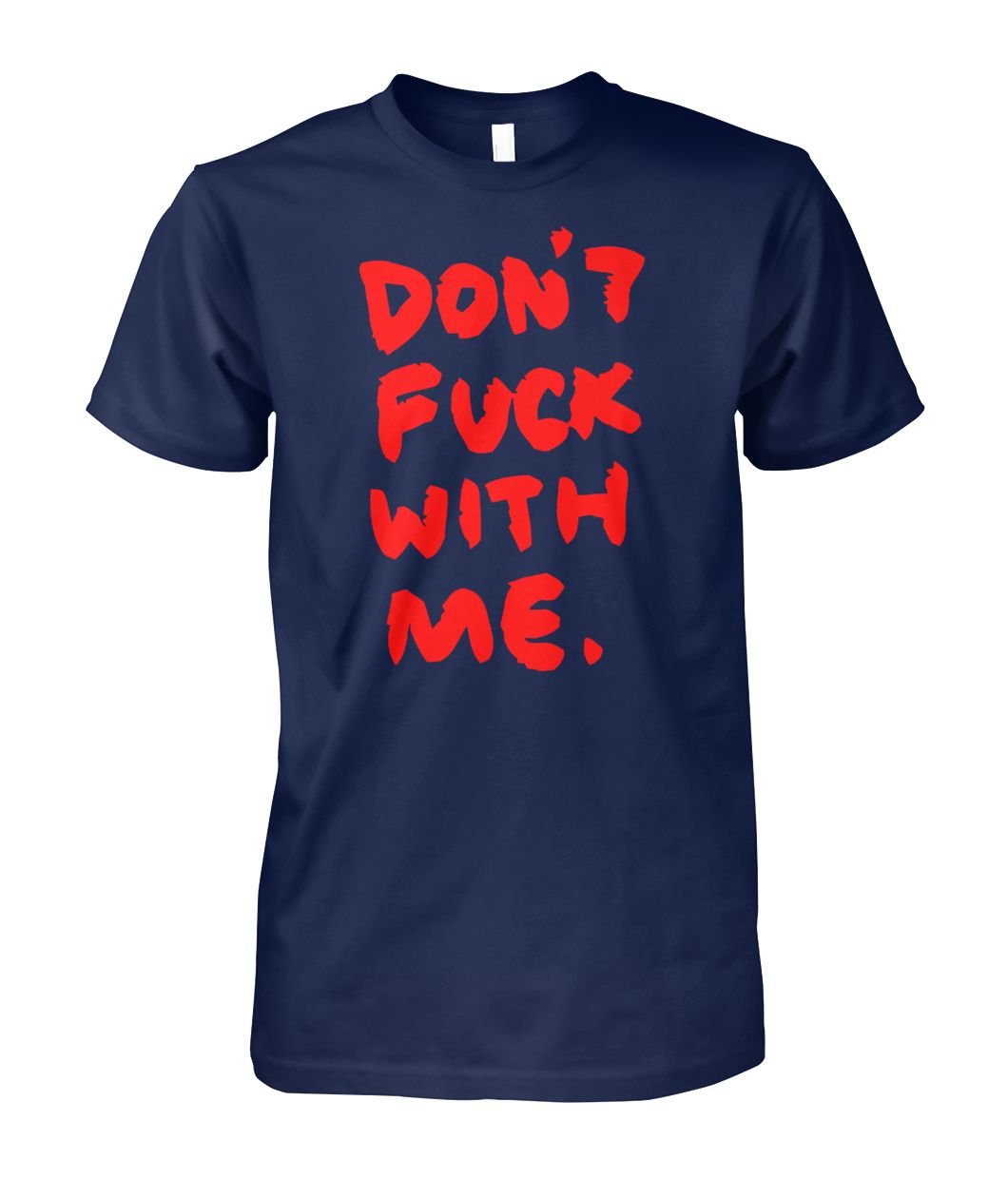 Don't fuck with me I will cry unisex cotton tee