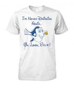 Dory fish I'm never drinking again oh look beer unisex cotton tee