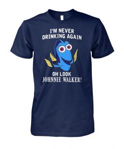 Dory fish I'm never drinking again oh look johnnie walker unisex cotton tee