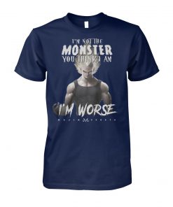 Dragon ball Z I'm not the monster you think I am I'm worse Goku unisex cotton tee