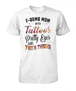 F bomb mom with tattoos pretty eyes and thick thighs unisex cotton tee