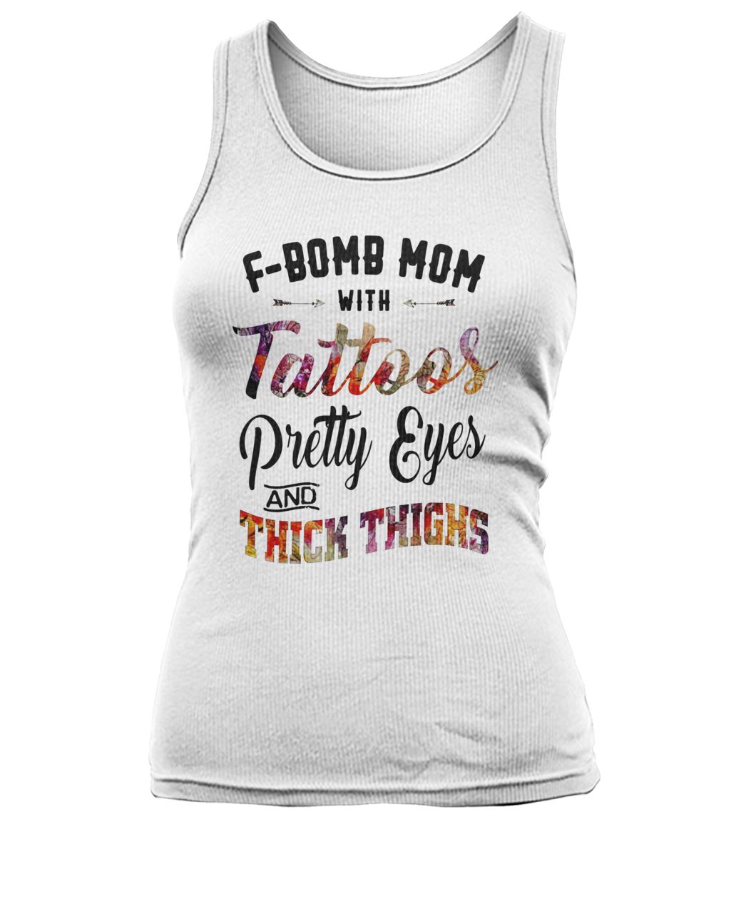 F bomb mom with tattoos pretty eyes and thick thighs women's tank top