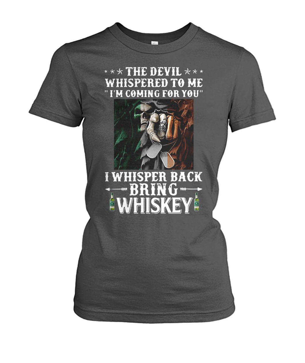 Grim reaper your next the devil whispered to me I whisper back bring whiskey women's crew tee