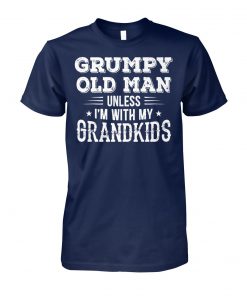 Grumpy old man unless I'm with my grandkids unisex cotton tee
