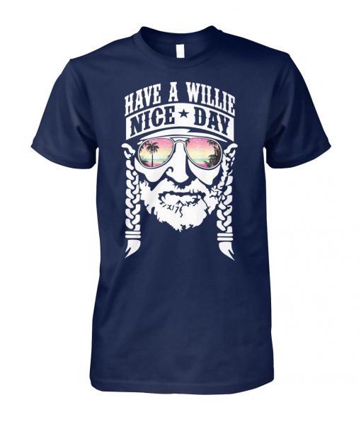 Have a willie nice day willie nelson unisex cotton tee
