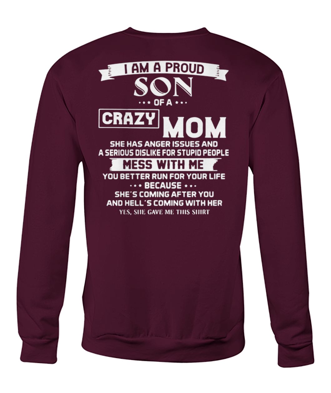 I am a proud son of a crazy mom mess with me you better run for your life crew neck sweatshirt