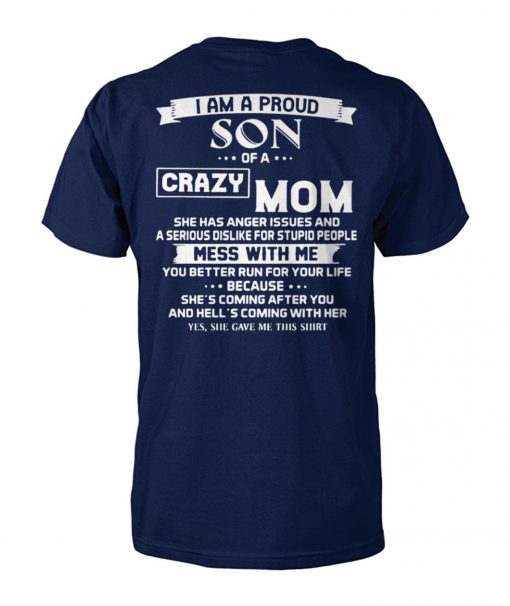 I am a proud son of a crazy mom mess with me you better run for your life unisex cotton tee