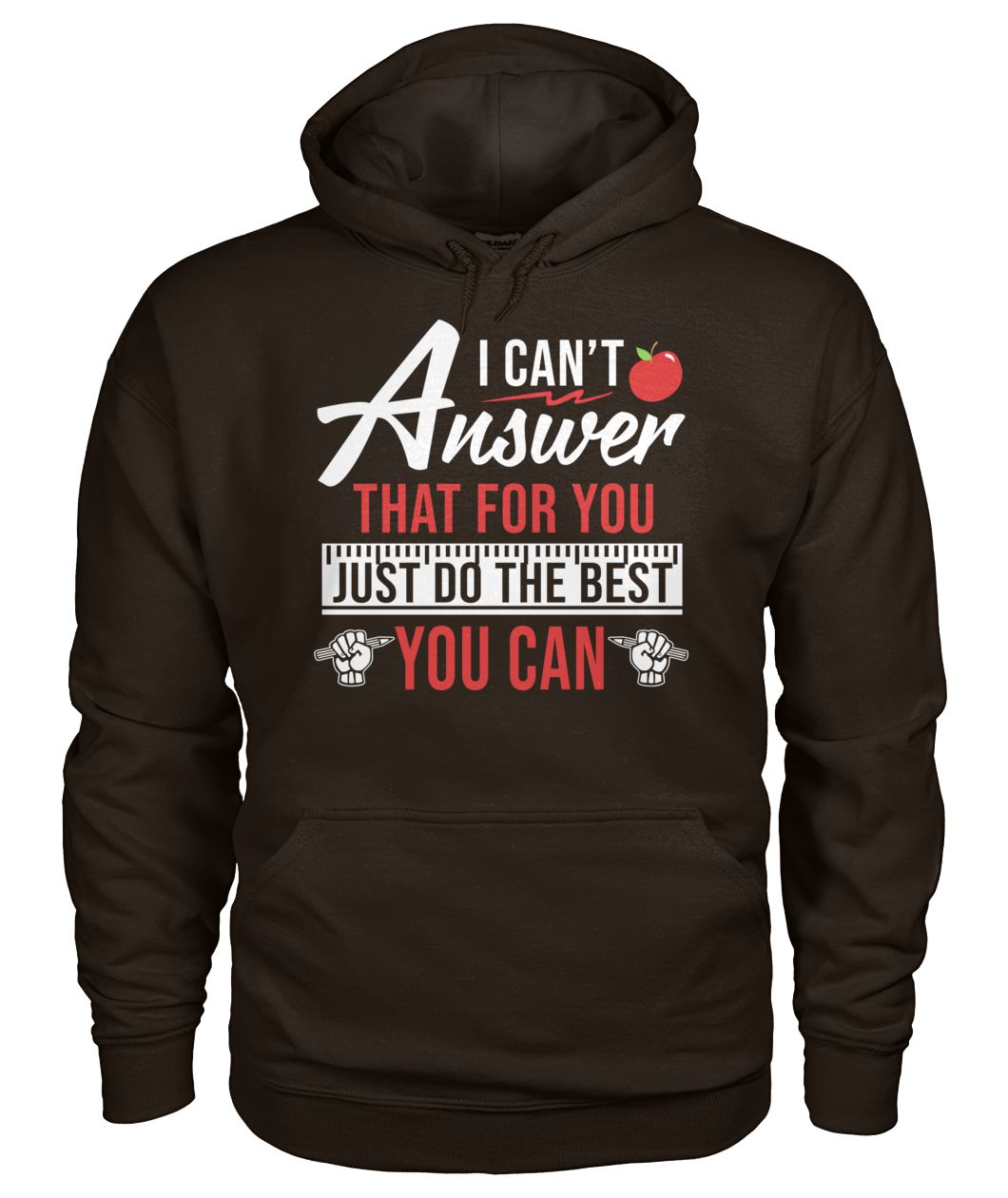 I can't answer that for you just do the best you can gildan hoodie