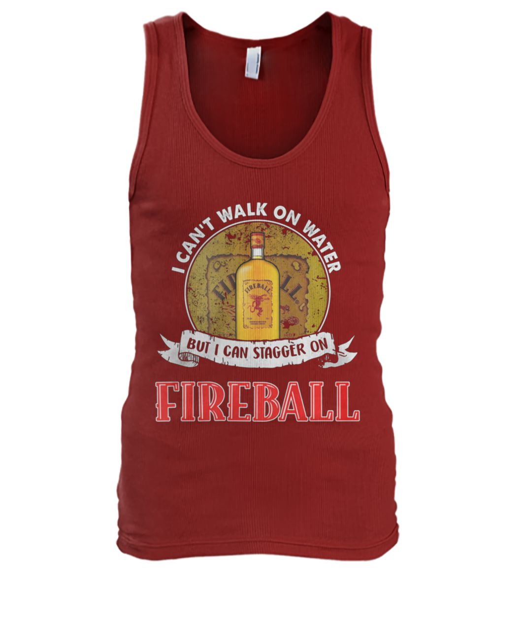 I can't walk on water but I can stagger on fireball men's tank top