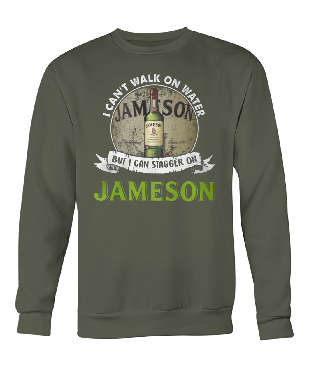 I can't walk on water but I can stagger on jameson crew neck sweatshirt