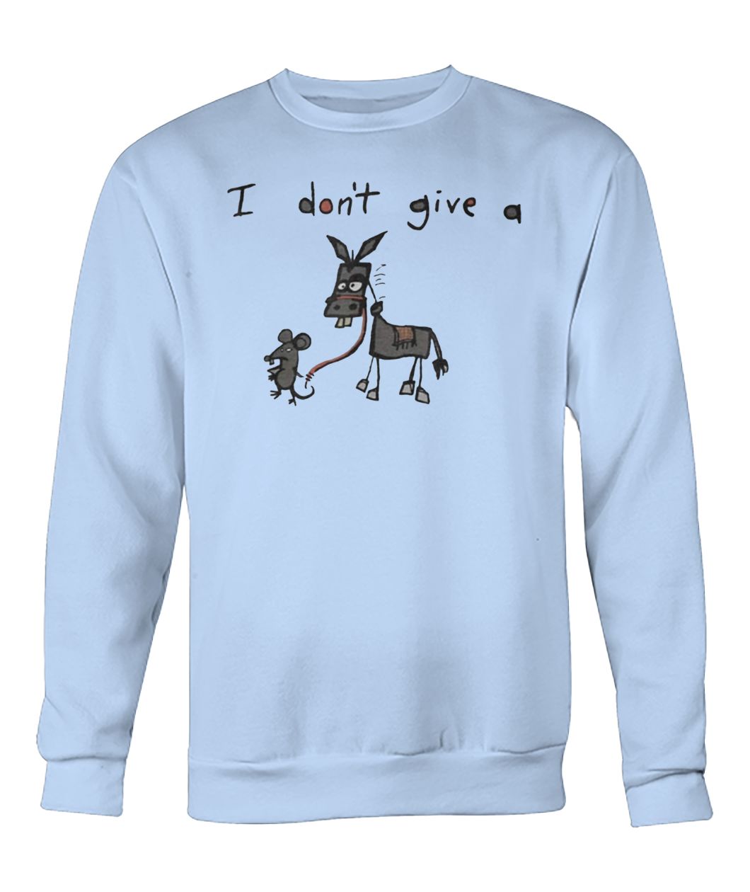 I don't give a rats ass mouse walking donkey crew neck sweatshirt