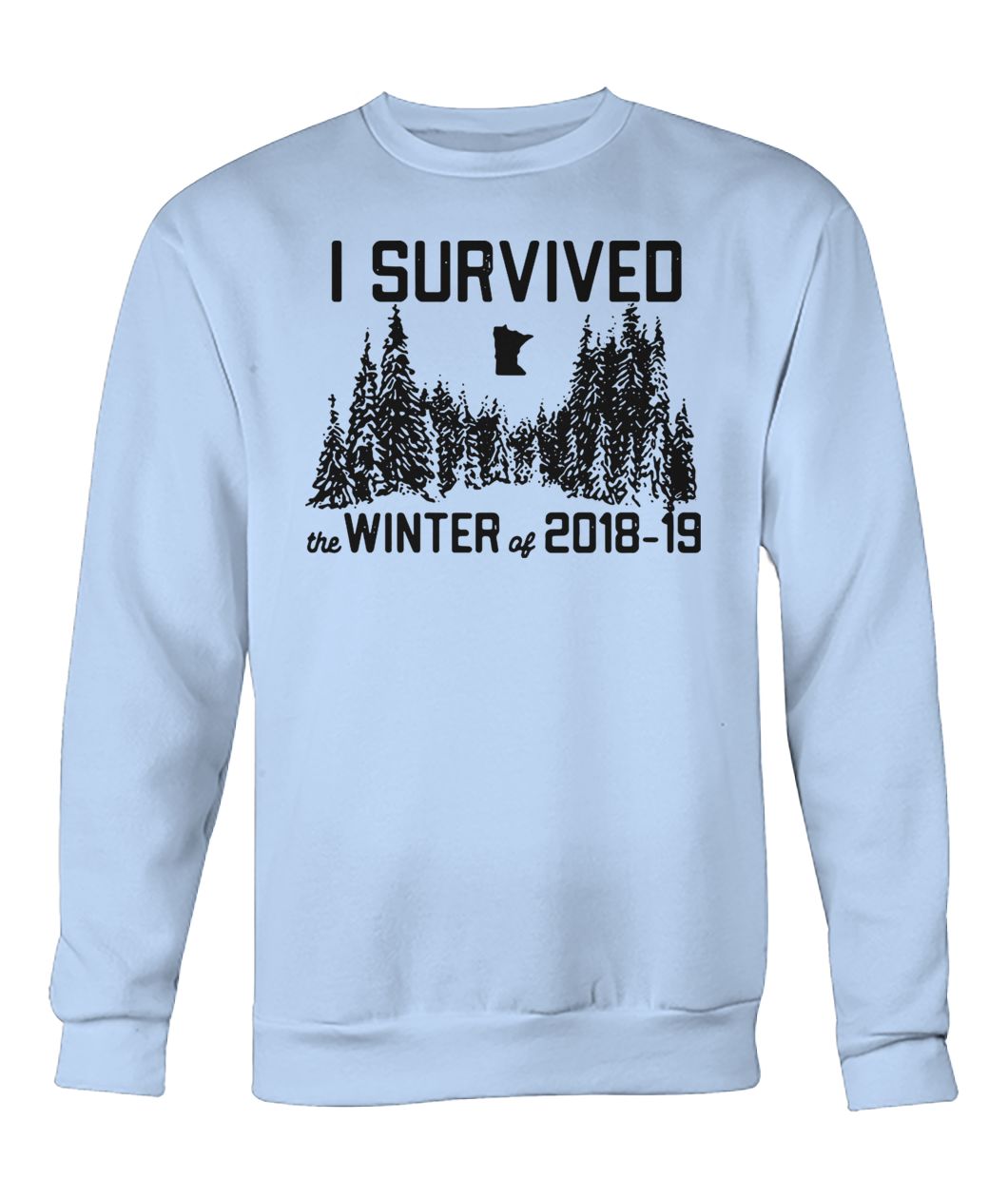 I survived the winter of 2018 19 crew neck sweatshirt