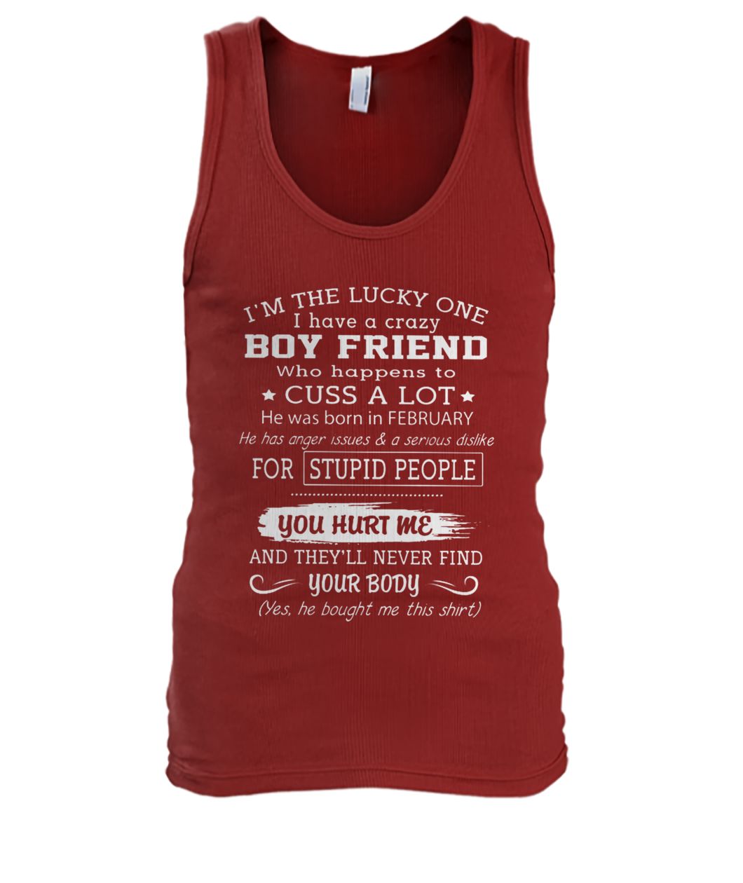 I'm the luck one who have a crazy boy friend who happens to cuss a lot men's tank top