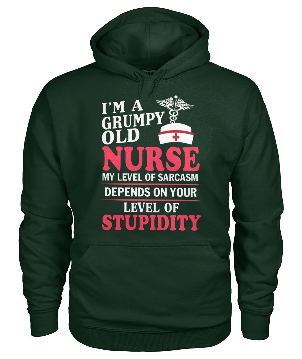 I’m a grumpy old nurse my level of sarcasm depends on your level of stupidity gildan hoodie