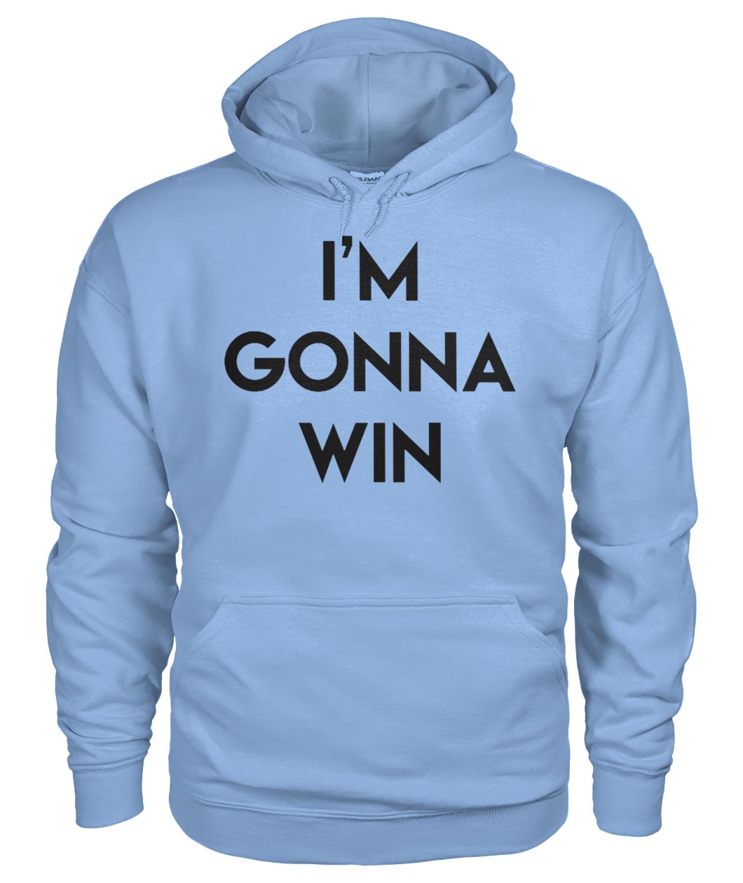 I'm gonna win gildan hoodie