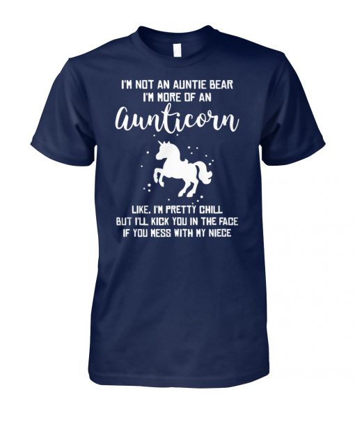 I’m not an auntie bear I’m more of an aunticorn like I’m pretty chill unisex cotton tee